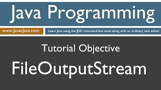 Learn Java Programming - FileOutputStream Tutorial