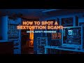 How to Spot a Sextortion Scam?