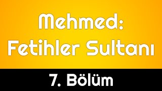 podcast: Mehmed: Fetihler Sultanı 7. Bölüm Full Podcast Izle