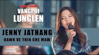 JENNY JATHANG - DAWN VE THIN CHE MAW! | VANGPUI LUNGLEN SEASON 5 (HAW RUNPUI)