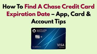 How To Find A Chase Credit Card Expiration Date – App, Card & Account Tips
