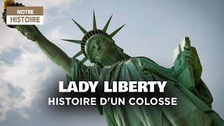 Lady liberty, histoire d'un colosse - Statue de la Liberté - Documentaire histoire architecture MG