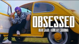 Obsessed - Riar Saab (Full Video) Abhijay Sharma | Latest Punjabi Song 2023