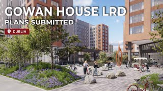 Project news! Gowan House LRD: c.1000 no. Student Accommodation Units Proposed in Dublin