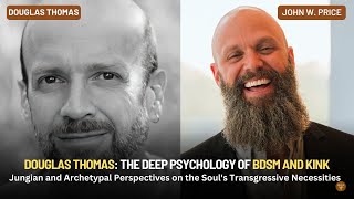 134 - Douglas Thomas: The Deep Psychology of BDSM and Kink