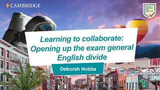 Learning to collaborate: Opening up the Exam / General English divide with Deborah Hobbs
