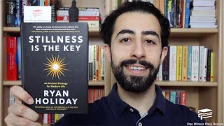Stillness Is The Key by Ryan Holiday | One Minute Book Review