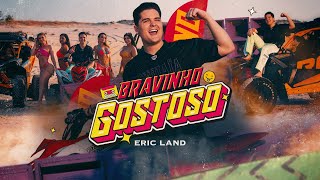 BRAVINHO GOSTOSO - Eric Land (Clipe Oficial)