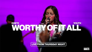 Worthy Of It All | Ignite YTH Worship