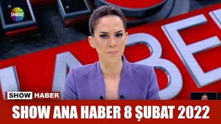 Show Ana Haber 8 Şubat 2022