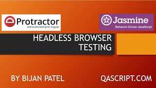 Introduction To Protractor Framework - Run Protractor Tests in Headless Chrome and Firefox Browsers