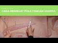 Cara membuat pola dasar tangan wanita