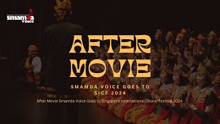 AFTER MOVIE -  SMAMDA VOICE Goes to Singapore International Choral Festival 2024