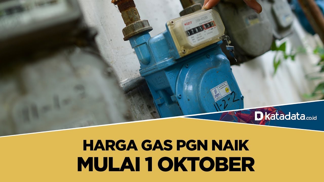 Harga Gas PGN Naik Mulai 1 Oktober | Katadata Indonesia - YouTube