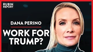 Ex-Press Secretary: Would I Work For Trump? (Pt. 3) | Dana Perino | POLITICS | Rubin Report