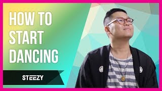 How To Start Dancing | Dance Tips | STEEZY.CO