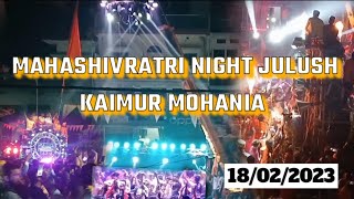 Mahashivratri Night Julush Of Kaimur Mohania ||18/02/2023 || #mahashivratri2023 #mohania #bajrangdal