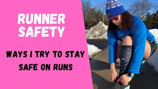 Runner safety, ways I try to stay safe