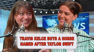 Travis Kelce Buys A Horse Named After Taylor Swift | Episode 78