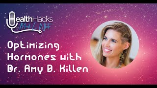Health Hacks with Mark L White - Optimizing Hormones With Celebrity MD, Dr. Amy B. Killen