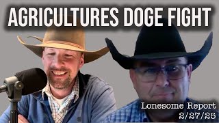 Agricultures Pushback Against DOGE - Lonesome Report - 2/27/25