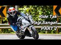 PART 2 - Ride Tak Pagi Sangat - BTIC Slow?