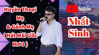 Nhất Sinh | Huyền Thoại Mẹ | Gánh Mẹ | Hát Mãi Ước Mơ 3 | Lyrics | Cậu Bé Khiếm Thị 17 Tuổi