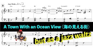 Kiki's Delivery Service (A Town With an Ocean View) but as a jazz waltz with sheet music for piano