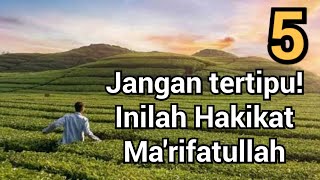 Jangan Tertipu! Inilah Hakikat Ma'rifatullah 5