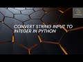 Convert String Input to Integer in Python | Beginner Tutorial