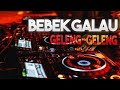 Bebek Galau Remix DJ Geleng Geleng Nonstop House Musik