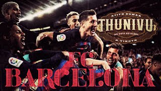 F C Barcelona ft. Thunivu | A TPMS Edits