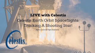 LIVE with Celestis - Earth Orbit Spaceflights: Tracking A Shooting Star!