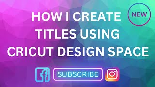 HOW TO_CREATE TITLES USING CRICUT DESIGN SPACE| CRICUT_IDEAS | SCRAPBOOKING_TITLES