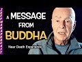 Buddha REVEALS Message During His Near Death Experience