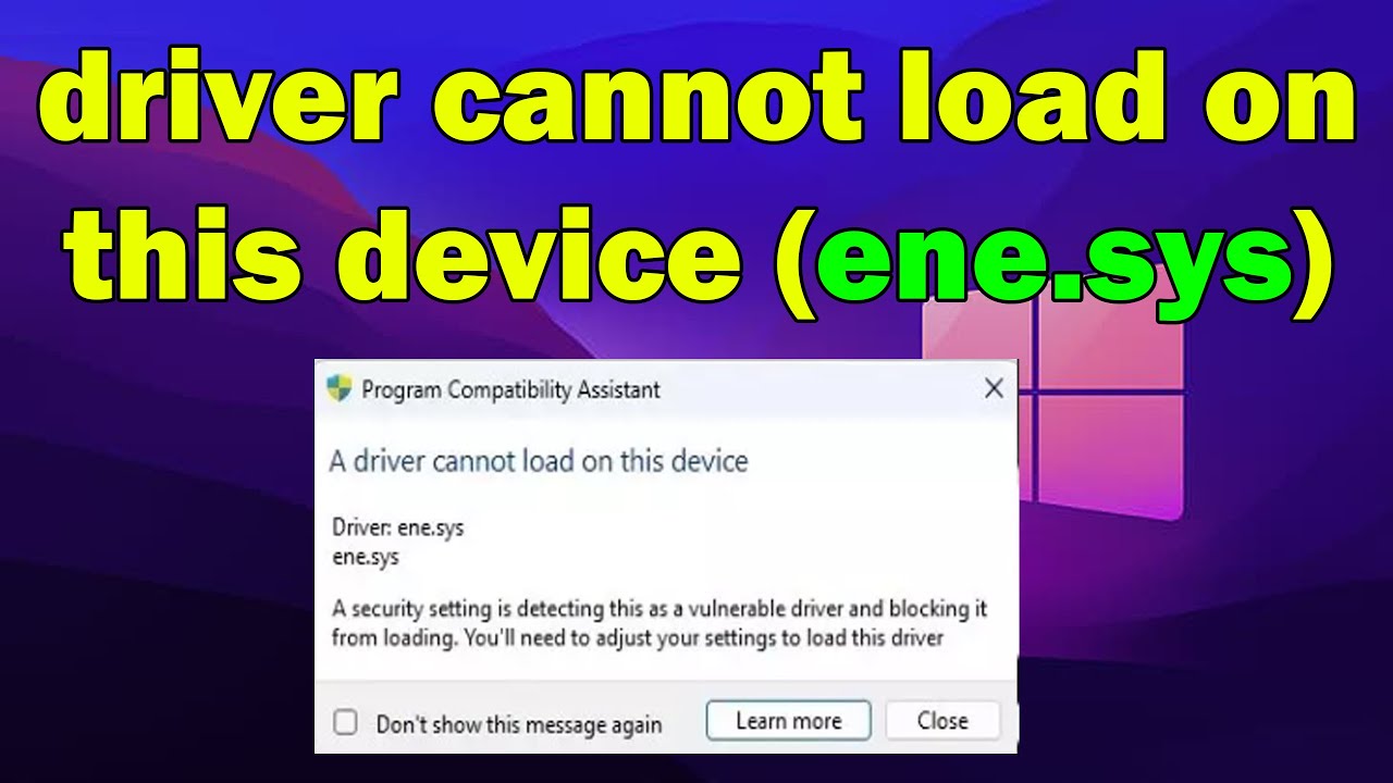 How To Fix A Driver Cannot Load On This Device (ene.sys) Error In ...