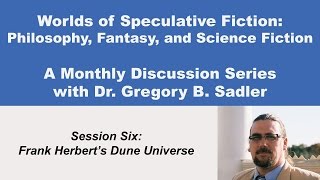 Frank Herbert's Dune Universe | Worlds of Speculative Fiction (lecture 6)