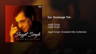Sar Jhukaoge To Patthar Devta Ho Jaayega - Jagjit Singh || Moments, Vol. 1