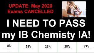 May 2020 Exams cancelled. PGs IAs are it. Fix your IB Chemistry IA!