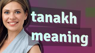 Tanakh | meaning of Tanakh