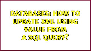 Databases: How to update xml using value from a sql query?