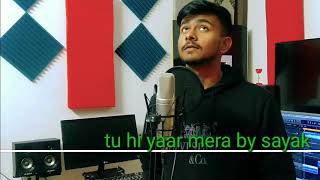 Tu hi yaar mera / Arijit singh /Neha kakkar /Pati patni aur woh/cover by sayak (itzsayk😉)