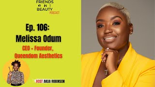 FIB Podcast | Ep. 106: Melissa Odum, CEO + Founder of Queendom Aesthetics