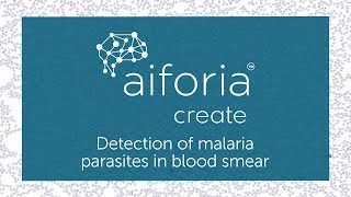 Aiforia Create - Detection of Malaria Parasites in Blood Smear