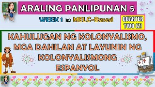 ARALING PANLIPUNAN 5 || QUARTER 2 WEEK 1 | KAHULUGAN NG KOLONYALISMO, MGA DAHILAN AT LAYUNIN