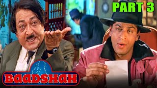 Baadshah (1999)- Part 3 l Blockbuster Hindi Movie| Shah Rukh Khan, Twinkle, Deepshikha, Johnny Lever