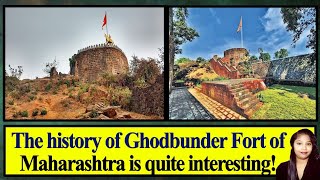 The history of Ghodbunder Fort of Maharashtra is quite interesting!