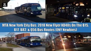 MTA New York City Bus: 2018 New Flyer XD40s On The B15, B17, B82, & Q56 Bus Routes (ENY Newbies)