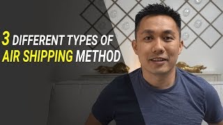 Episode 6: 3 Different types of Air Shipping Method