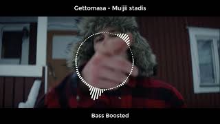 Gettomasa - Muijii stadis (Bass Boosted)